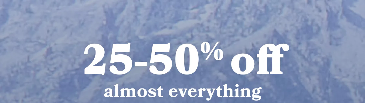25-50% off almost everything