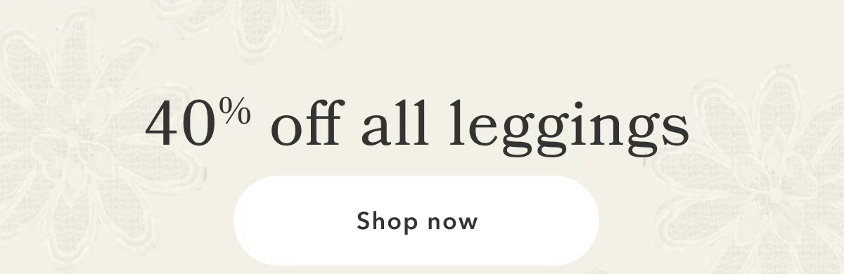 40% off all leggings | Shop now