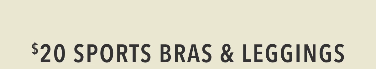 $20 Sports Bras & Leggings