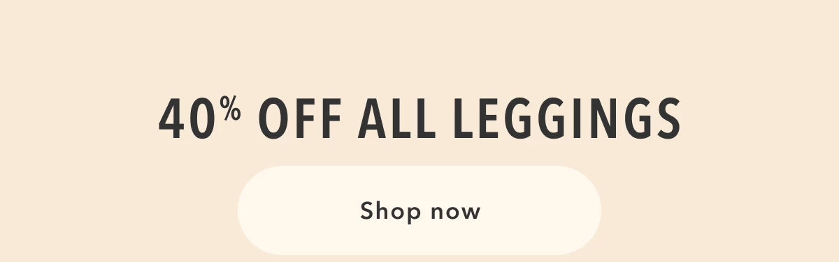 40% Off All Leggings | Shop now