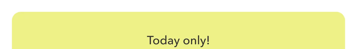 Today only!