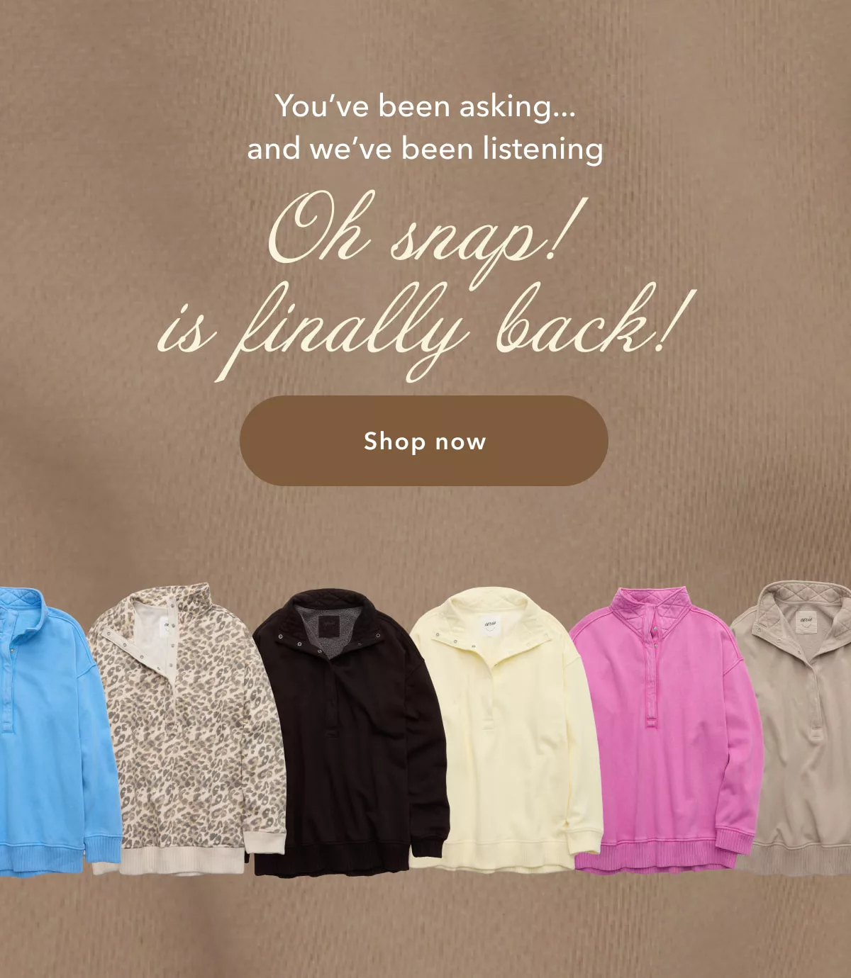 You've been asking... and we've been listening | Oh snap! is finally back! Shop now 