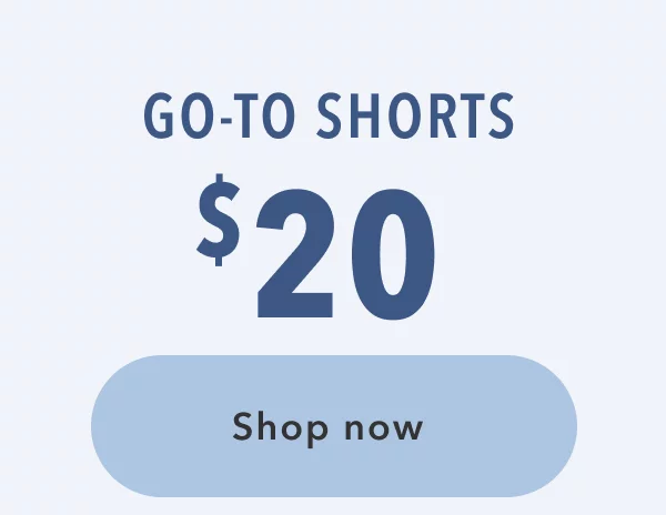 Go-to shorts $20 | Shop now 