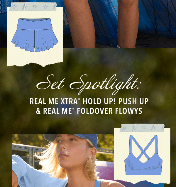 Set Spotlight: Real Me XTRA Hold Up! Push Up & Real Me Foldover Flowys