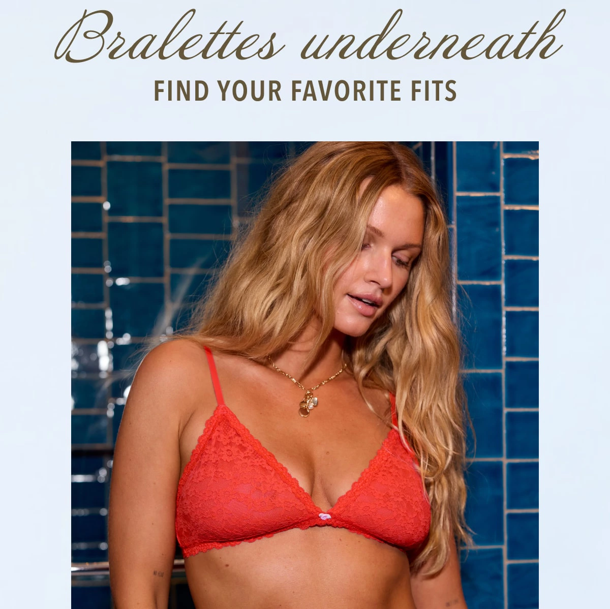 Bralettes underneath Find your favorite fits