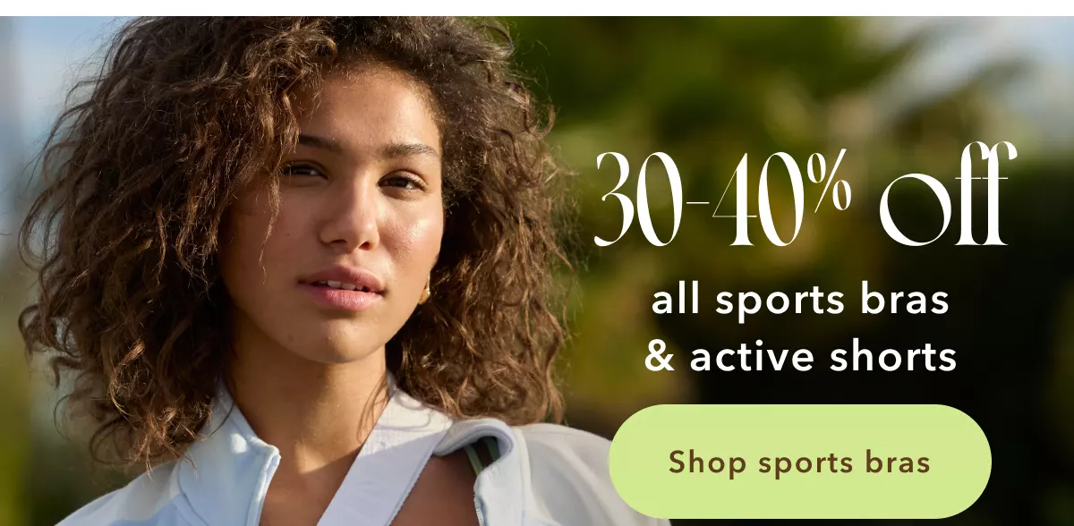 30-40% off all sports bras & active shorts | Shop sports bras
