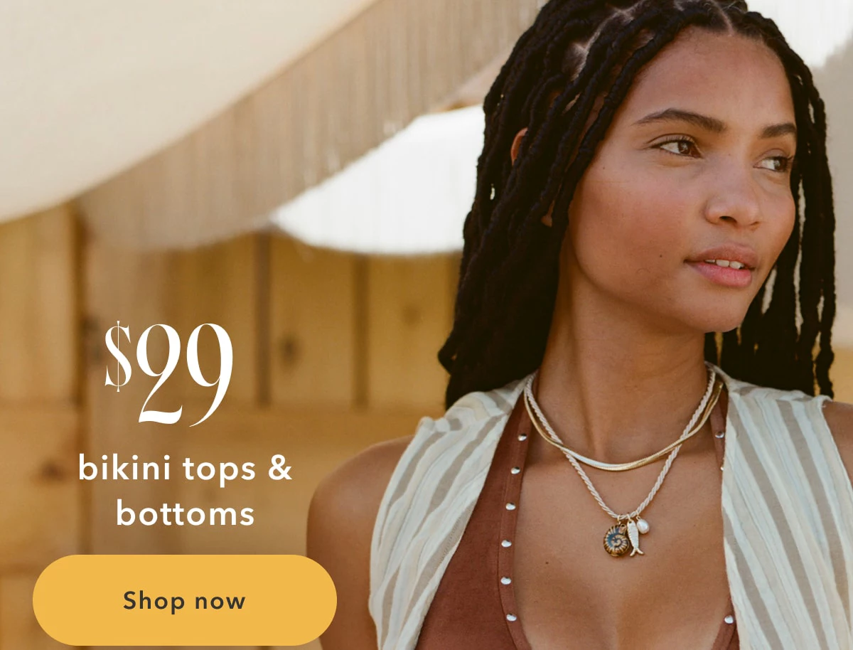 $29 bikini tops & bottoms | Shop now