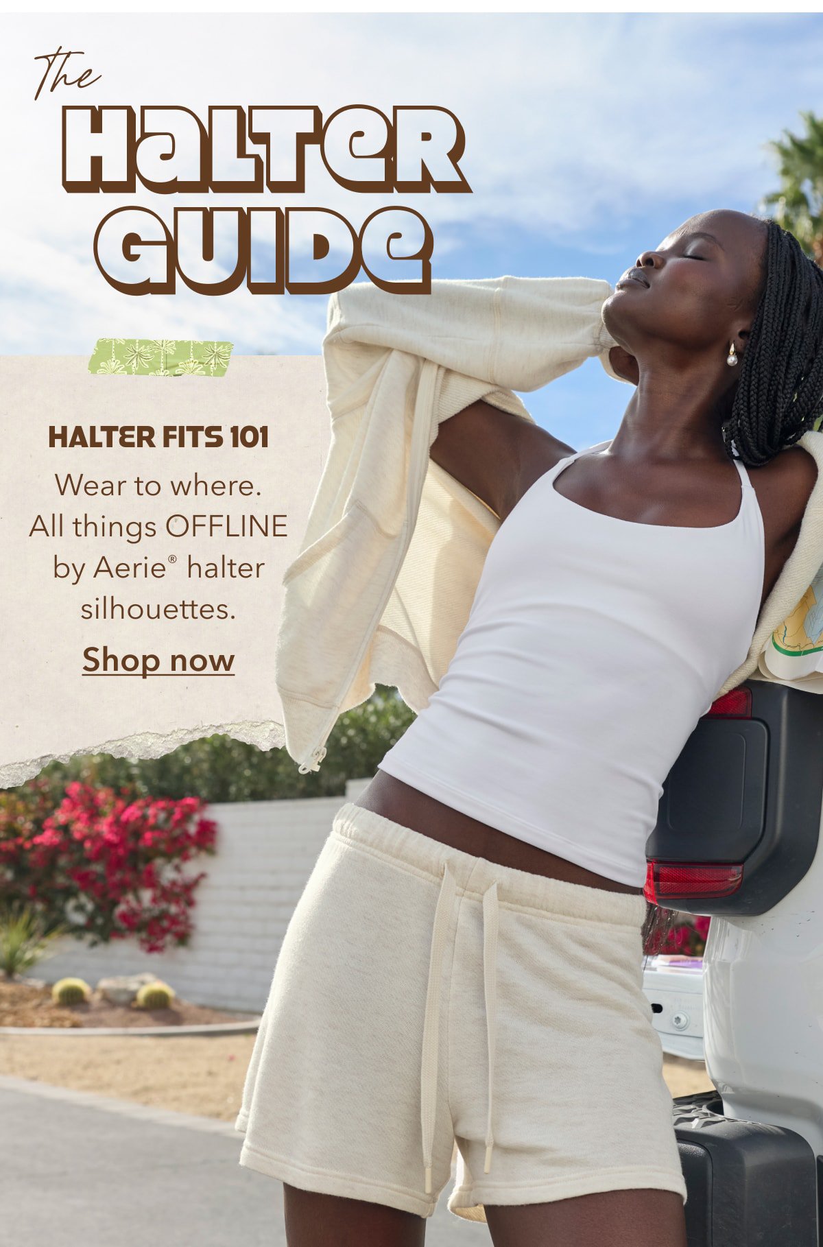 The Halter Guide | Halter Fits 101 | Wear to where. All things Offline by Aerie halter silhouettes. Shop now