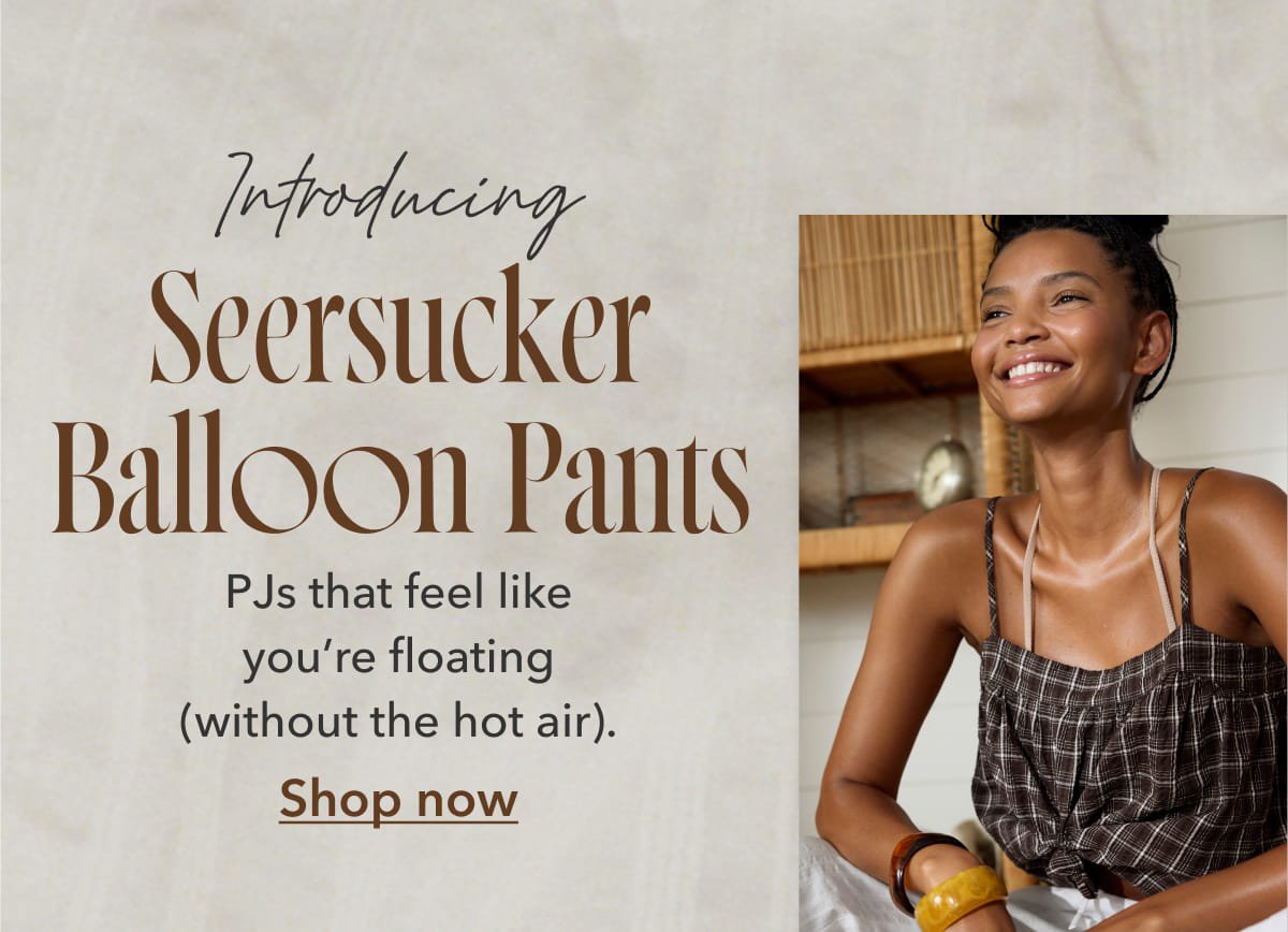 Introducing Seersucker Balloon Pants | PJs that feel like you're floating (without hot air). Shop now