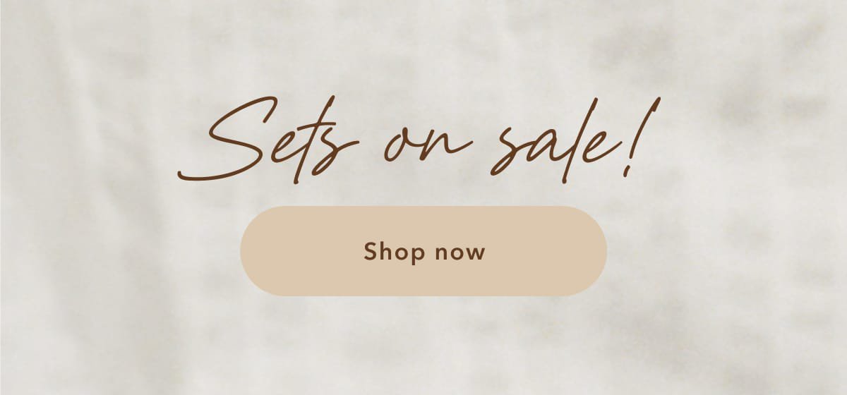 Sets on sale! Shop now