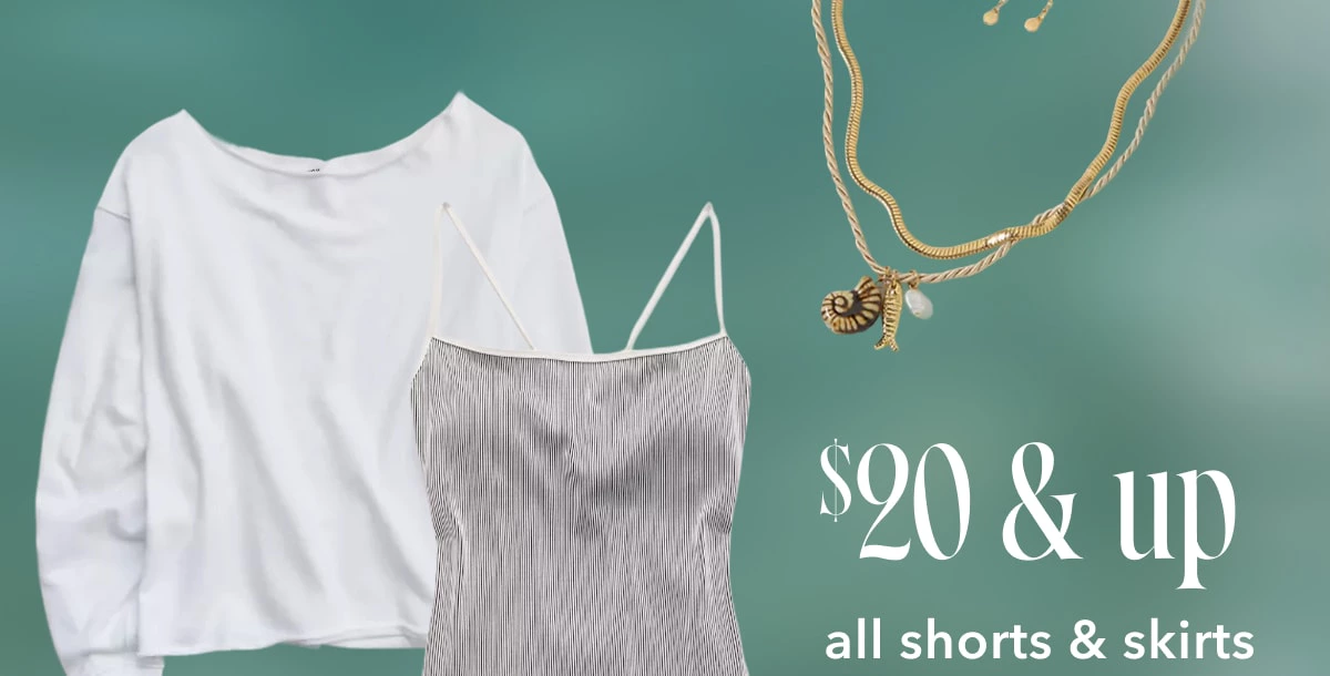 $20 & up all shorts & skirts