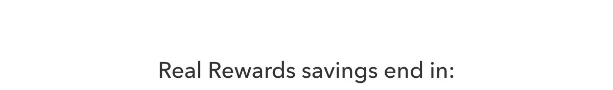 Real Rewards savings end in: