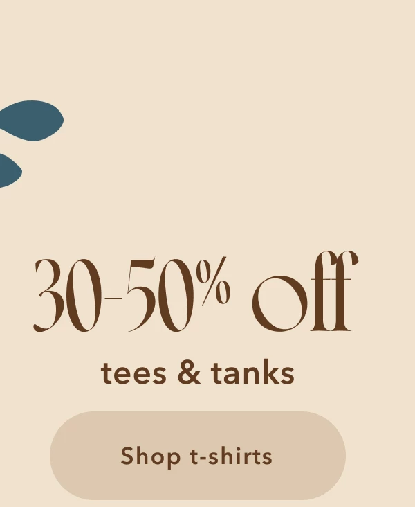 30-50% off Tees & Tanks | Shop t-shirts