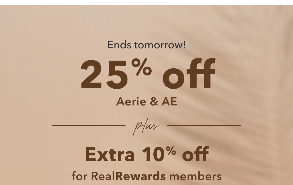 Ends Tomorrow! 25% off Aerie & AE plus Extra 10% off for Real Rewards members