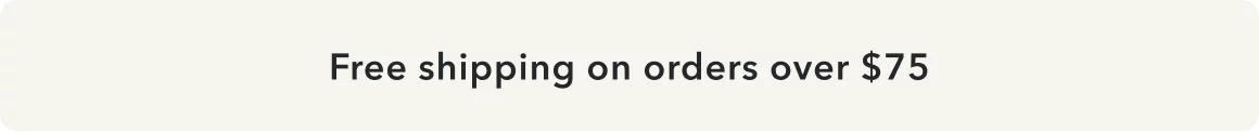Free shipping on orders over $75