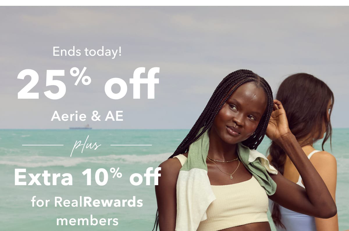 Ends Today! 25% off Aerie & AE plus Extra 10% off for Real Rewards members