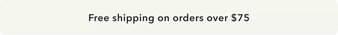 Free shipping on orders over $75