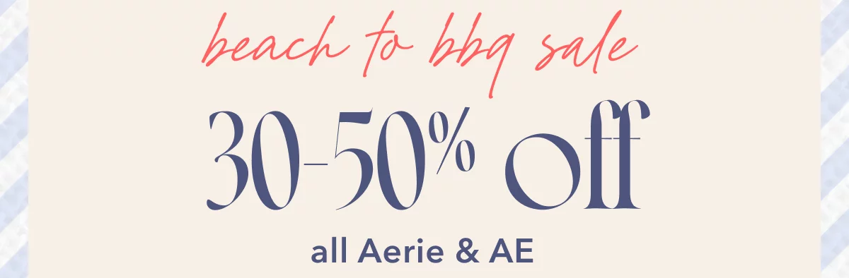 Beach to bbq sale | 30-50% off all Aerie & AE