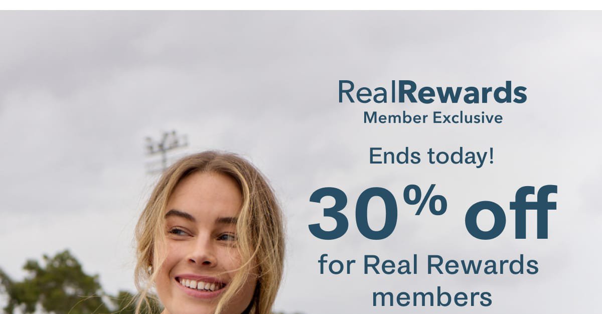 Real Rewards Member Exclusive Ends Today! 30% Off For Real Rewards Members