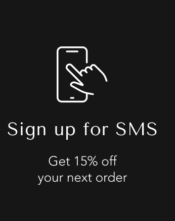 Sign Up for SMS & Get 15% Off your next order!