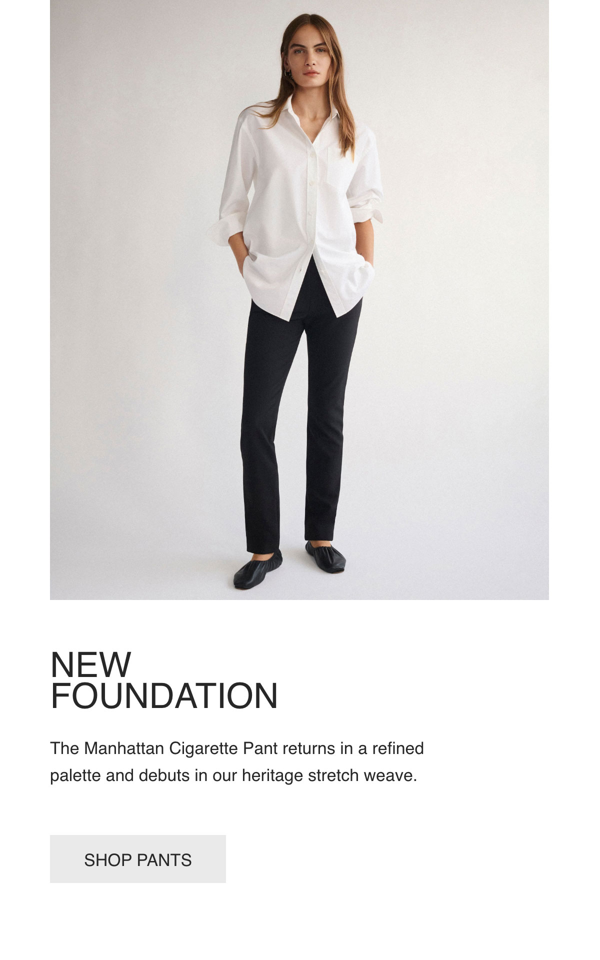 NEW - FOUNDATION - The Manhattan Cigarette Pant returns in a refined palette and debuts in our heritage stretch weave. - [SHOP PANTS]