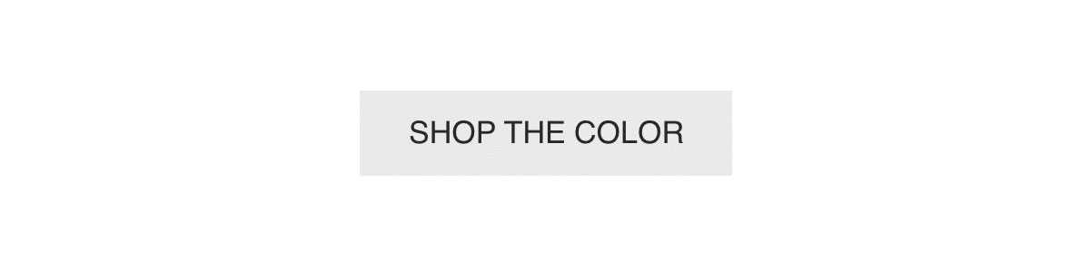 [SHOP THE COLOR]