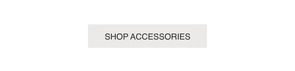 [SHOP ACCESSORIES]
