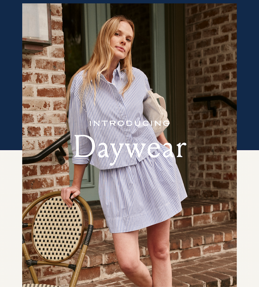 INTRODUCING Daywear