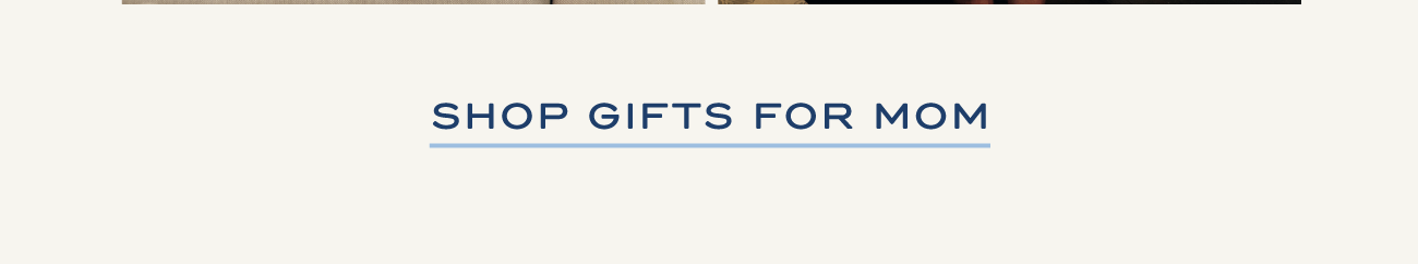 SHOP GIFTS FOR MOM