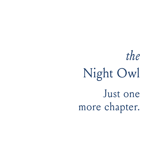 the Night Owl Just one more chapter.