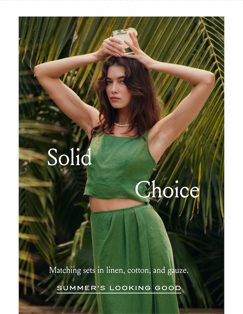 Solid Choice Matching sets in linen, cotton and gauze. SUMMER'S LOOKING GOOD