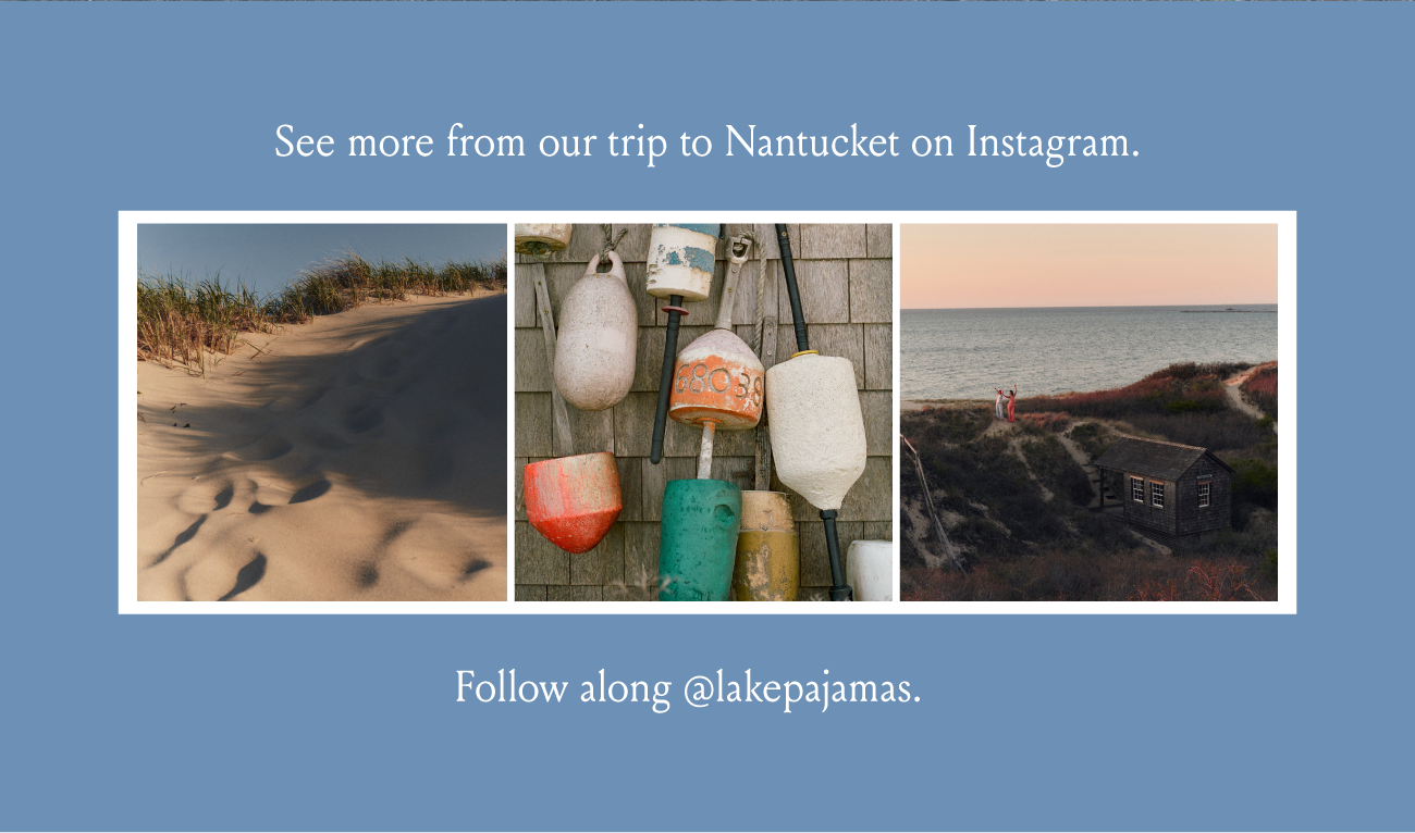 See more from our trip to Nantucket on Instagram. | Follow along @lakepajamas.