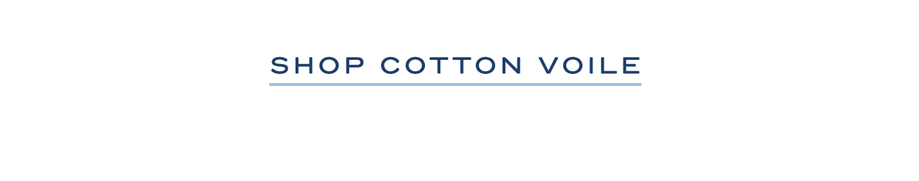 SHOP COTTON VOILE