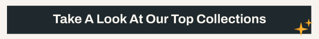 Explore our top collections