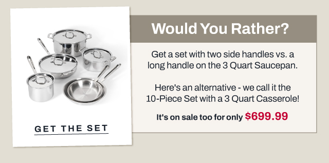 Get the D3 stainless 10 piece set with casserole