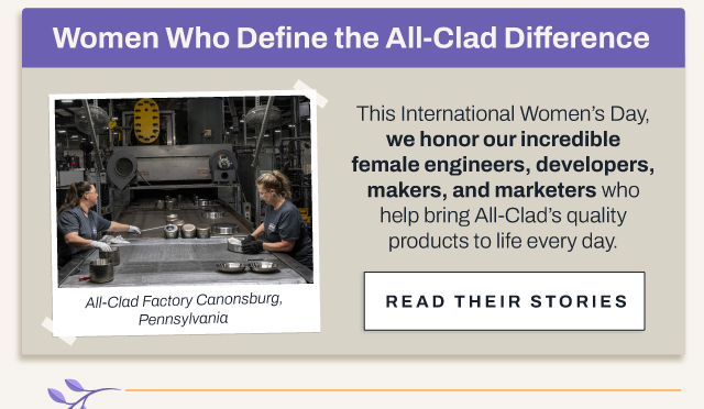 Women to define the All-Clad difference - read their stories