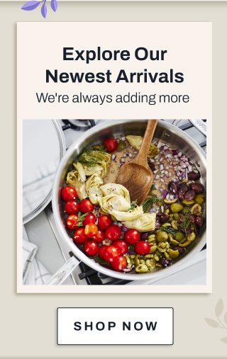 Explore our newest arrivals