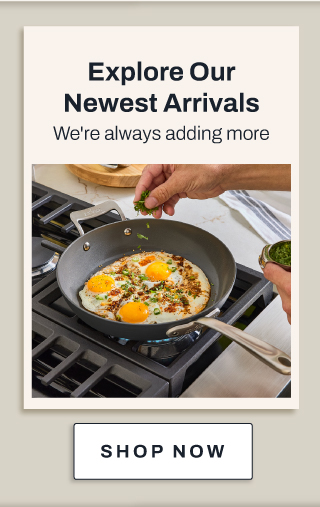 Explore our newest arrivals