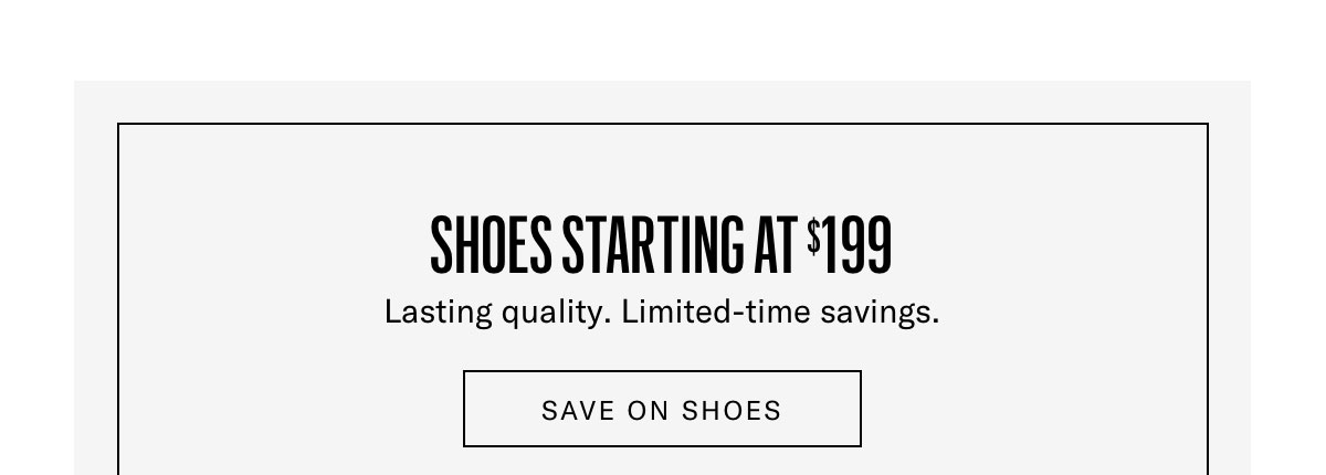 Click Here To Shop Shoes Starting At $199.