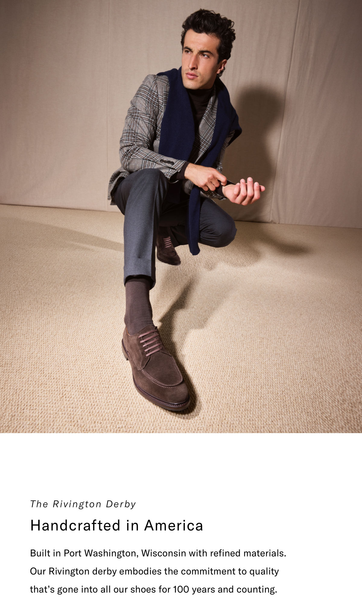 The Rivington Derby - Handcrafted in America - Built in Port Washington, Wisconsin with refined materials. Our Rivington derby embodies the commitment to quality that's gone into all our shoes for 100 years and counting. Click here to shop now.