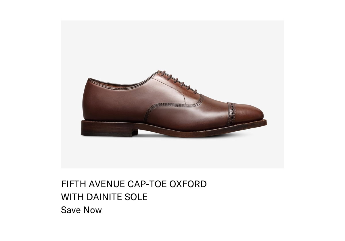 Click Here To Save On The Fifth Avenue Cap-Toe Oxford With Dainite Sole.