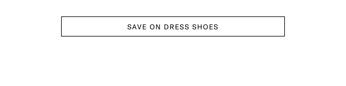 Click Here To Save On Dress Shoes.