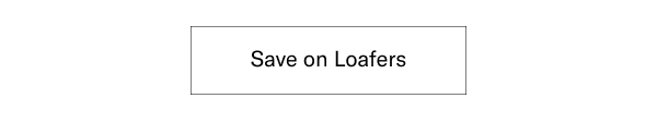 Click Here To Save On Loafers.