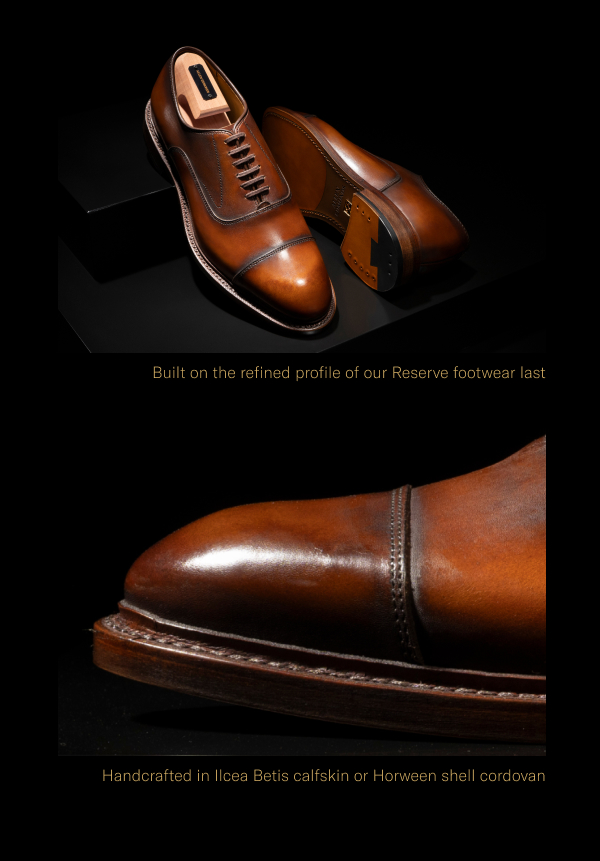 The Manhattan Reserve Is Built On The Refined Profile Of Our Reserve Footwear Last And Handcrafted In Ilcea Betis Calfskin Or Horween Shell Cordovan. Click Here To Shop Now.