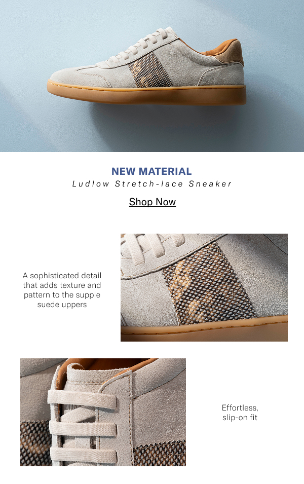 New Material - Ludlow Stretch-lace Sneaker - A Sophisticated Detail That Adds Texture And Pattern To The Supple Suede Uppers. Click Here To Shop Now.