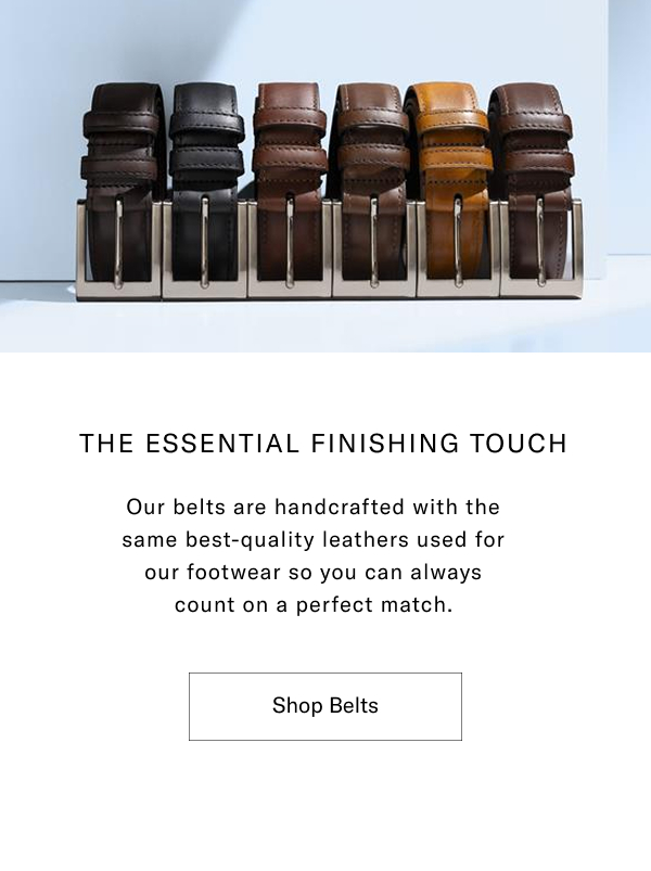 The Essential Finishing Touch - Our Belts Are Handcrafted With The Same Best-quality Leathers Used For Our Footwear So You Can Always Count On A Perfect Match. Click Here To Shop Now.