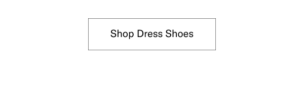 Click Here To Shop Dress Shoes.