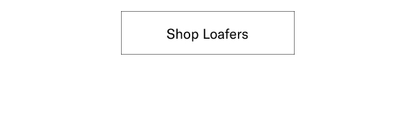 Click here to shop loafers.