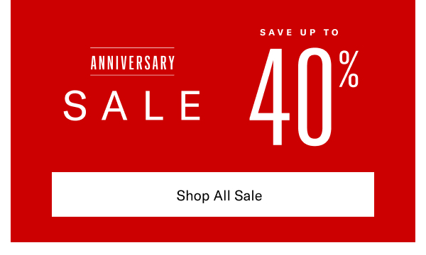 Anniversary Sale 2026 Is Here. Click Here To Shop The Biggest Sale Of The Season And Save Up To 40%.