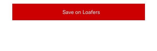 Click Here To Save On Loafers.